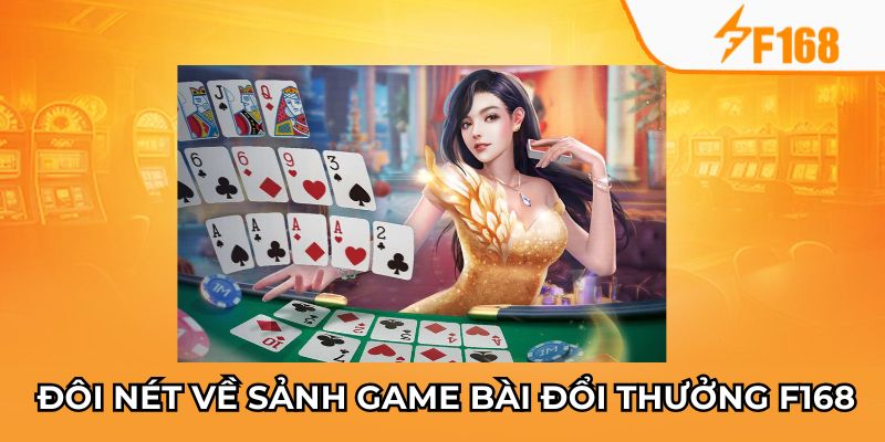 Đôi nét về sảnh game bài đổi thưởng F168