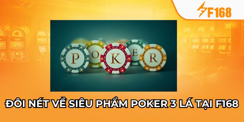 Đôi nét về siêu phẩm poker 3 lá tại F168