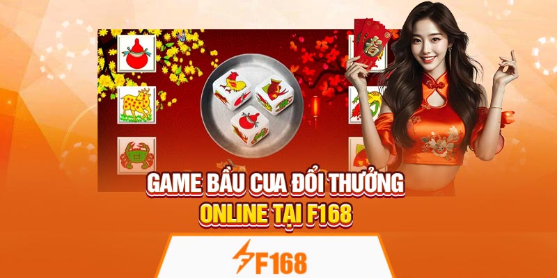 Game Bầu Cua Đổi Thưởng Online Tại F168