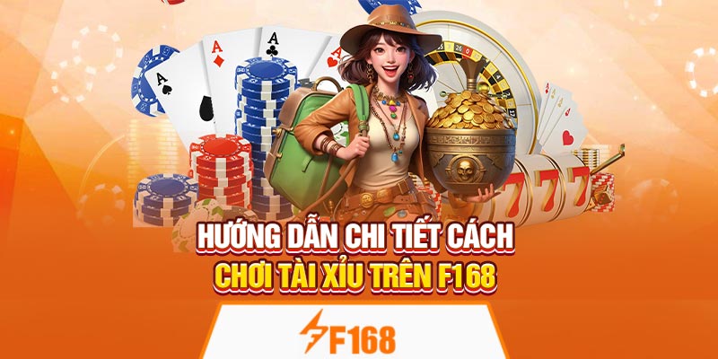 Hướng dẫn chi tiết cách chơi tài xỉu trên F168